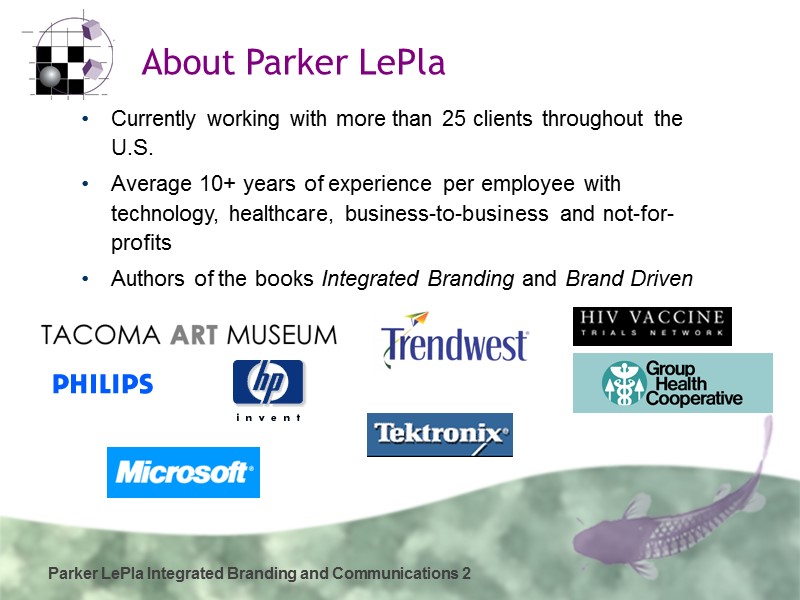 Parker LePla Integrated Branding and Communications 2 Currently working with more than 25 clients